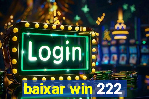 baixar win 222